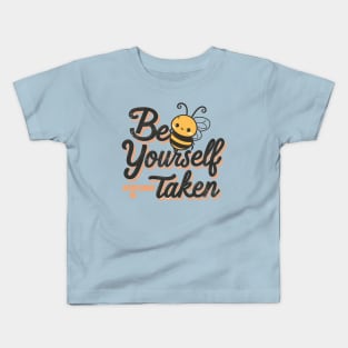 Bee Yourself Everyone else is Taken Kids T-Shirt